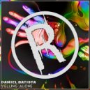 Daniel Batista - Yelling Alone (Original Mix)