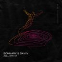 Schmarx & Savvy - Roll With It (Original Mix)