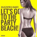 Hlasznyik & DANEV - Let\'s Go To The Party Beach (Radio Edit)