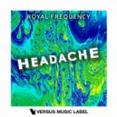Royal Frequency - Headache (Original Mix)