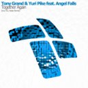 Tony Grand & Yuri Pike feat. Angel Falls - Together Again (F.G. Noise Dub Mix)