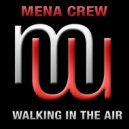 Mena Crew - Walking In The Air (Radio Edit)