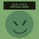 Acid Child - Sceptical Minds #2