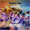 Smash Flow - Blazing (Original Mix)