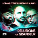 Lorant feat. The Illustrious Blacks - Delusions of Grandeur (Original Mix)