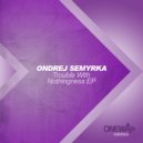 Ondrej Semyrka - The Nothingness (Original Mix)