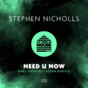 Stephen Nicholls - Need U Now, Pt. 2 (Gary Tuohy Remix)