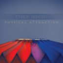 Cyber Monday - Physical Attraction (House Trance Remix)