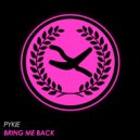 Pykie - Bring Me Back