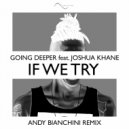 Going Deeper feat. Joshua Khane - If We Try