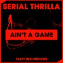 Serial Thrilla - Ain't A Game