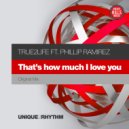 True2life ft. Phillip Ramirez - That's How Much I Love You