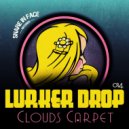 Lurker Drop - Clouds Carpet (Original Mix)