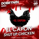 El Capon - Shut Up Chicken (Dobrynin Radio Edit)