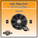 Late Than Ever - Do You Realize