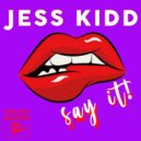 Jess Kidd - Say It! (Original Mix)