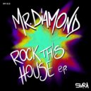 Mr.Diamond - Rock This House (Original Mix)