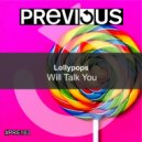 Lollypops - Will Talk You (Original Mix)