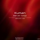 Kuman - Never Stop (Original Mix)