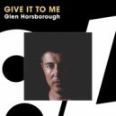 Glen Horsborough - Give It To Me (Original Mix)