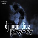 DJ Ivan Diaz - Whisper (Original Mix)