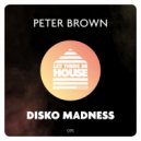 Peter Brown - Disko Madness (Original Mix)