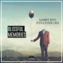 Danny Evo & Potatofries - Blissful Memories (Original Mix)