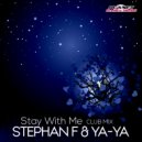 Stephan F & YA-YA - Stay With Me (Club Mix)