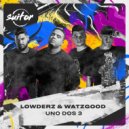 Lowderz, Watzgood - Uno Dos 3 (Original Mix)