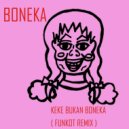Boneka - Keke Bukan Boneka (Funkot Mix)