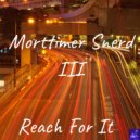 Morttimer Snerd III - Reach For It