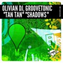 Olivian Dj, Groovetonic - Tan Tan (Original Mix)