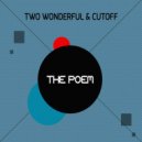 Two Wonderful & Cutoff - The Poem (Original Mix)