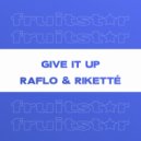 Raflo & Riketté - Give It Up (Robbie Rivera Remix Edit)