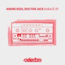 Andre Rizo, Doctor Jack - Babaue (Original Mix)
