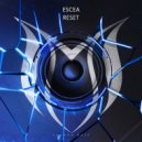 Escea - Reset (Extended Mix)