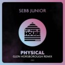 Sebb Junior - Physical (Glen Horsborough Remix)