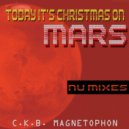 C.K.B. Magnetophon Feat. Captain Wrightson - Today It\'s Christmas On Mars (Extended Mix)
