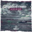 Hyperzone x RWND - Blows Me Away (Original Mix)