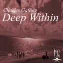 Charles Gatling - Deep Within (Original Mix)