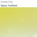 Frozen City - Space Ambient