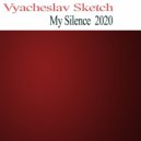 Vyacheslav Sketch - My Silence 2020 (Original mix)