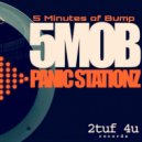5 Mob (5 Minutes of Bump) - Panic Stationz (Club Mix)