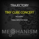 Trajectory - Tiny Cube Concept (Tribal Infector Remix)
