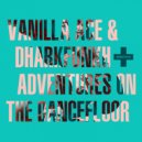 Vanilla Ace & dharkfunkh - Adventures On The Dance Floor