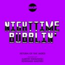 Return of The Jaded - Nighttime Bubblin'