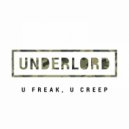 Underlord - U Freak, U Creep (Original Mix)