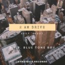 B.T.B. Blue Tone Boy - 2AM Drive