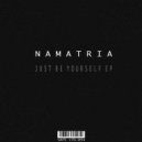 Namatria - Just Be Yourself (Original Mix)