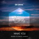 DE GRAAL' - What You